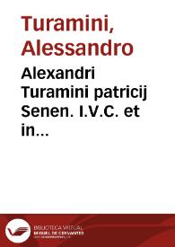 Alexandri Turamini patricij Senen. I.V.C. et in nobilissima Academia Neapolitana in prima sede horis vespertinis Iur. Ciu. professoris acutissimi Ad rubricam Pandectarum de legibus libri tres et in eiusdem tituli leges commentarij | Biblioteca Virtual Miguel de Cervantes