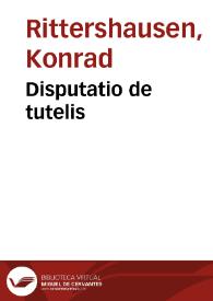 Disputatio de tutelis | Biblioteca Virtual Miguel de Cervantes