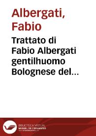 Trattato di Fabio Albergati gentilhuomo Bolognese del modo di ridurre à pace l'inimicitie priuate | Biblioteca Virtual Miguel de Cervantes