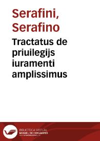 Tractatus de priuilegijs iuramenti amplissimus | Biblioteca Virtual Miguel de Cervantes