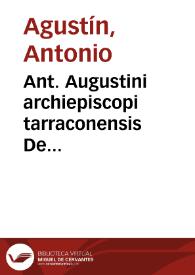 Ant. Augustini archiepiscopi tarraconensis De emendatione Gratiani dialogorum libri duo. Ad haec Andreae Schotti Oratio in funere Ant. Augustini | Biblioteca Virtual Miguel de Cervantes