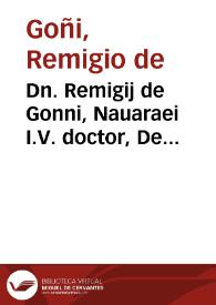 Dn. Remigij de Gonni, Nauaraei I.V. doctor, De immunitate ecclesiarum, personisque ad eas confugientibus, tractatus aureus | Biblioteca Virtual Miguel de Cervantes