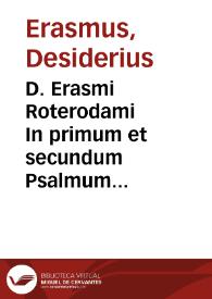 D. Erasmi Roterodami In primum et secundum Psalmum exactissimae enarrationes | Biblioteca Virtual Miguel de Cervantes