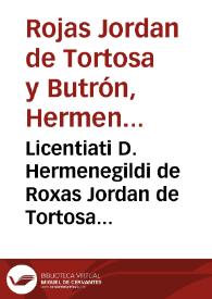 Licentiati D. Hermenegildi de Roxas Jordan de Tortosa et Butron, I. C. Bastitani ... Tractatus posthumus de incompatibilitate regnorum ac majoratuum | Biblioteca Virtual Miguel de Cervantes