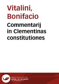 Commentarij in Clementinas constitutiones | Biblioteca Virtual Miguel de Cervantes