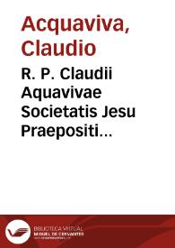 R. P. Claudii Aquavivae Societatis Jesu Praepositi Generalis Industriae pro superioribus ejusdem Societatis ad curandos animae morbos | Biblioteca Virtual Miguel de Cervantes