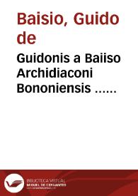 Guidonis a Baiiso Archidiaconi Bononiensis ... Rosarium seu In Decretorum volumen commentaria | Biblioteca Virtual Miguel de Cervantes