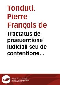 Tractatus de praeuentione iudiciali seu de contentione iurisdictionum | Biblioteca Virtual Miguel de Cervantes