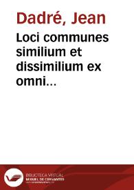 Loci communes similium et dissimilium ex omni propemodum antiquitate | Biblioteca Virtual Miguel de Cervantes