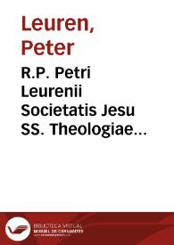 R.P. Petri Leurenii Societatis Jesu SS. Theologiae Doctoris et SS. Canonum professoris Vicarius episcopalis siue Tractatus quaternarius per quaestiones et responsa canonica deductus | Biblioteca Virtual Miguel de Cervantes