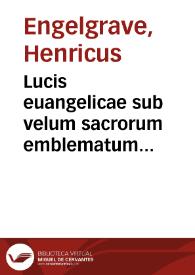 Lucis euangelicae sub velum sacrorum emblematum reconditae pars tertia hoc est Caeleste pantheon sive Caelum novum in festa et gesta sanctorum totius anni | Biblioteca Virtual Miguel de Cervantes