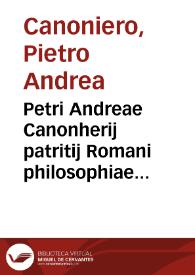 Petri Andreae Canonherij patritij Romani philosophiae medicinae ac sacrae theologiae doctoris In septem Aphorismorum Hippocratis libros, medicae, politicae, morales, ac theologicae interpretationes ... | Biblioteca Virtual Miguel de Cervantes