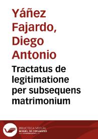 Tractatus de legitimatione per subsequens matrimonium | Biblioteca Virtual Miguel de Cervantes