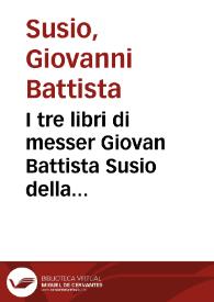 I tre libri di messer Giovan Battista Susio della ingiustitia del duello, et di coloro, che lo permettono ... | Biblioteca Virtual Miguel de Cervantes