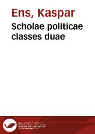 Scholae politicae classes duae | Biblioteca Virtual Miguel de Cervantes