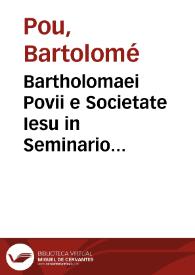 Bartholomaei Povii e Societate Iesu in Seminario Bilbilitano philosophiae professoris Institutionum historiae philosophicae lib. XII | Biblioteca Virtual Miguel de Cervantes