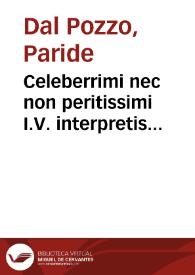 Celeberrimi nec non peritissimi I.V. interpretis summiq[ue] practici D. Paridis de Puteo Neapolit. In materiam syndicatus omnium officialium tractatus, legalis disciplinae cultoribus perquàm vtilis nuperrimè diphthongis et accentibus dece[n]ter illustratus ac emendatus | Biblioteca Virtual Miguel de Cervantes