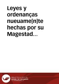 Leyes y ordenanças nueuame[n]te hechas por su Magestad pa[ra] la gouernacion de las Indias y buen tratamiento y conseruacion de los Indios | Biblioteca Virtual Miguel de Cervantes