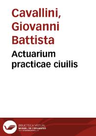 Actuarium practicae ciuilis | Biblioteca Virtual Miguel de Cervantes