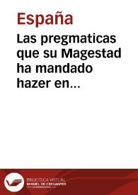 Las pregmaticas que su Magestad ha mandado hazer en este año de mill y quinientos y cincuenta y dos para remedio delas grandes carestias y desordenes que auia en estos reynos en algunas cosas y para que no aya reuendedores dellas, y de como se ha[n] de arre[n]dar las dehesas para los ganados, y de los pastos y dehesas concegiles que se ha[n] rompido, como se ha[n] de reduzir a pastos como lo eran antes, y enlo q[ue] toca alos paños, como no se han de sacar destos reynos ni las cosas a ellos toca[n]tes ... | Biblioteca Virtual Miguel de Cervantes