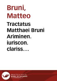 Tractatus Matthaei Bruni Ariminen. iuriscon. clariss. De cessione bonorum | Biblioteca Virtual Miguel de Cervantes