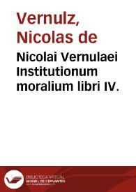 Nicolai Vernulaei Institutionum moralium libri IV. | Biblioteca Virtual Miguel de Cervantes