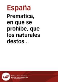 Prematica, en que se prohibe, que los naturales destos Reynos no anden en abito de romeros y peregrinos, y se da la orden que han de tener para yr à alguna romeria | Biblioteca Virtual Miguel de Cervantes