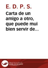 Carta de un amigo a otro, que puede mui bien servir de suplemento, o comentario al papel intitulado Sucinta relacion de lo executado por la leal ciudad de Salamanca, su Intendente Corregidor el Señor Don Miguél Joseph de Azanza, y Comisarios D. Carlos García Santocildes, y Don Ignacio de Tapia Ruano, para la proclamacion de su Augusto Soberano el Señor Don Carlos IV | Biblioteca Virtual Miguel de Cervantes