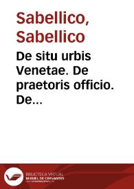 De situ urbis Venetae. De praetoris officio. De latinae linguae reparatione,seu De viris illustribus | Biblioteca Virtual Miguel de Cervantes