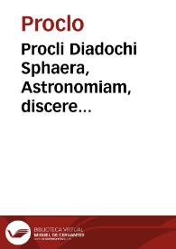 Procli Diadochi Sphaera, Astronomiam, discere incipientibus utilissima nouiter ex Graeco recognita | Biblioteca Virtual Miguel de Cervantes