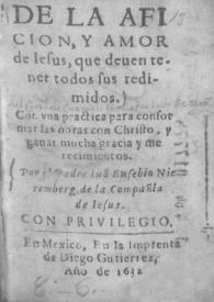 De la afición, y amor de Iesus, que deuen tener todos sus redimidos / por el Padre IuOa Eusebio Nieremberg, de la Compañía de Iesus | Biblioteca Virtual Miguel de Cervantes