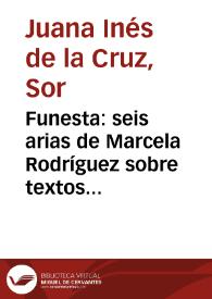 Funesta: seis arias de Marcela Rodríguez sobre textos de Sor Juana Inés de la Cruz. 11: Adúltera enemiga. "Tente liviana". Semejante a sí mismo. Don Diego Acto III | Biblioteca Virtual Miguel de Cervantes