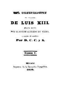 Una conspiración en tiempo de Luis XIII. Tomo 1 / novela escrita por el Conde Alfredo de Vigny, y vertida al castellano por D. C. C. y S. | Biblioteca Virtual Miguel de Cervantes