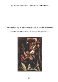 La revolución y el nacionalismo en el teatro mexicano : celebración del centenario de la revolución mexicana / Olga Martha Peña Doria y Guillermo Schmidhuber | Biblioteca Virtual Miguel de Cervantes