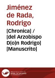 [Chronica] / [del Arzobispo D[o]n Rodrigo] [Manuscrito] | Biblioteca Virtual Miguel de Cervantes