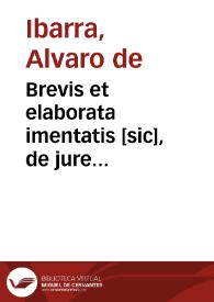 Brevis et elaborata imentatis [sic], de jure acrescendi, tan in legatis, quam in hereditatibus [Manuscrito] | Biblioteca Virtual Miguel de Cervantes