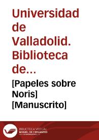 [Papeles sobre Noris] [Manuscrito] | Biblioteca Virtual Miguel de Cervantes