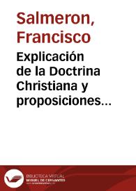 Explicación de la Doctrina Christiana y proposiciones condenadas por la Santidad de Alexandro Septimo y Innoçençio Undezimo, por ... Fr. Fran[cis]co Salmeron de la orden de N[uest]ro P[adr]e San Fran[cis]co, ... Año 1692 [Manuscrito] | Biblioteca Virtual Miguel de Cervantes