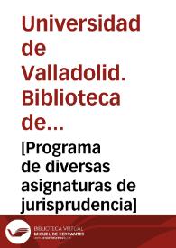 [Programa de diversas asignaturas de jurisprudencia] | Biblioteca Virtual Miguel de Cervantes