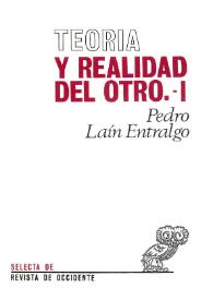 Teoría y realidad del otro. Vol. 1: El otro como otro yo. Nosotros, tú y yo / Pedro Laín Entralgo | Biblioteca Virtual Miguel de Cervantes