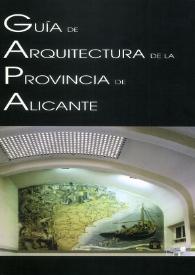 Guía de arquitectura de la Provincia de Alicante / Andrés Martínez Mediana, Justo Oliva Meyer, José Luis Oliver Ramírez, Armando Sempere Pascual, Joan Calduch Cervera ; Gaspar Jaén i Urban (director) | Biblioteca Virtual Miguel de Cervantes