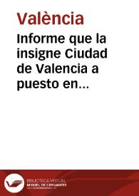 Informe que la insigne Ciudad de Valencia a puesto en manos del Rey Nuestro Señor, que Dios guarde en orden a la Real letra del primero de Iunio passado en que fue servido mandar, se variase la procesion del Corpus de la tarde a la mañana.Siendo iurados Romualdo Tanso de Calahorra ... | Biblioteca Virtual Miguel de Cervantes