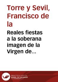 Reales fiestas a la soberana imagen de la Virgen de los Desamparados de la ciudad de Valencia, en su translacion a la nueva capilla mandadas celebrar por ... Mariana de Austria ...: executadas por ... Diego Felipez de Guzman... | Biblioteca Virtual Miguel de Cervantes