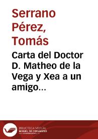 Carta del Doctor D. Matheo de la Vega y Xea a un amigo en que le da noticia de las fiestas que la juventud valenciana ... consagró a la reyna del cielo en su concepcion en Gracia, y ... San Luis Gonzaga ... en los dias 20, 21 y 22 de junio de ... 1744 | Biblioteca Virtual Miguel de Cervantes