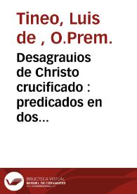 Desagrauios de Christo crucificado : predicados en dos sermones panegyricos en la octava del Real Convento de la Paciencia de esta Corte | Biblioteca Virtual Miguel de Cervantes