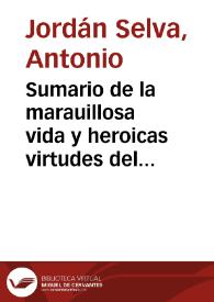 Sumario de la marauillosa vida y heroicas virtudes del V.P. Dotor Domingo Sarriò ... de la real Congregaciô del Oratorio de la ciudad de Valencia ... ilustrado con dotrinas morales ... | Biblioteca Virtual Miguel de Cervantes