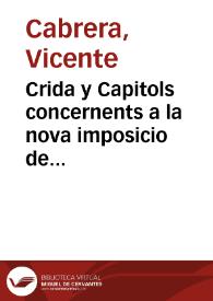 Crida y Capitols concernents a la nova imposicio de sises, imposades en lo Forment, Vi, y altres coses, en lo any ... | Biblioteca Virtual Miguel de Cervantes