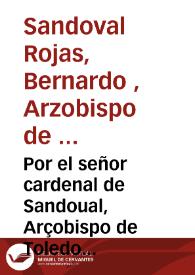 Por el señor cardenal de Sandoual, Arçobispo de Toledo con Don Geronimo de Guardiola sobre el retracto que el señor cardenal pretende de la Villa de la Guardia en fauor de su dignidad Arçobispal | Biblioteca Virtual Miguel de Cervantes