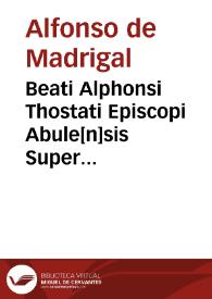 Beati Alphonsi Thostati Episcopi Abule[n]sis Super Leviticum i[n] sensu litterali nova [et] hactenus absco[n]dita a se edita comme[n]taria | Biblioteca Virtual Miguel de Cervantes