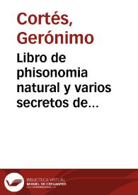 Libro de phisonomia natural y varios secretos de naturaleza : el qual contiene cinco tratados de materias differentes no menos curiosas que prouechosas | Biblioteca Virtual Miguel de Cervantes